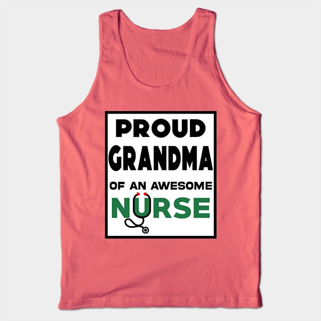 Proud Grandma of an Awesome Nurse Tank Top by Geoji 